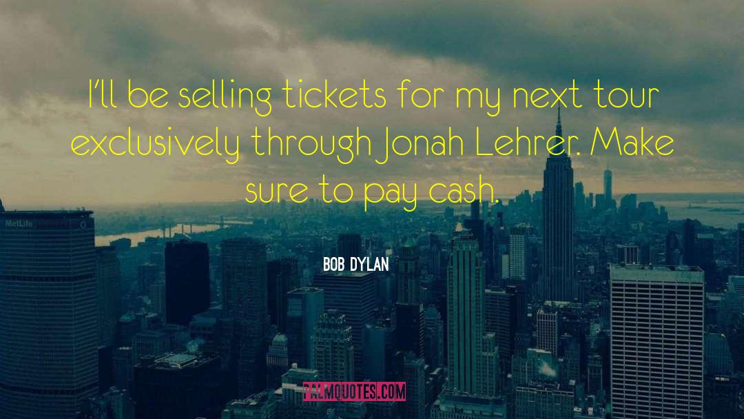 Hustlas Cash quotes by Bob Dylan