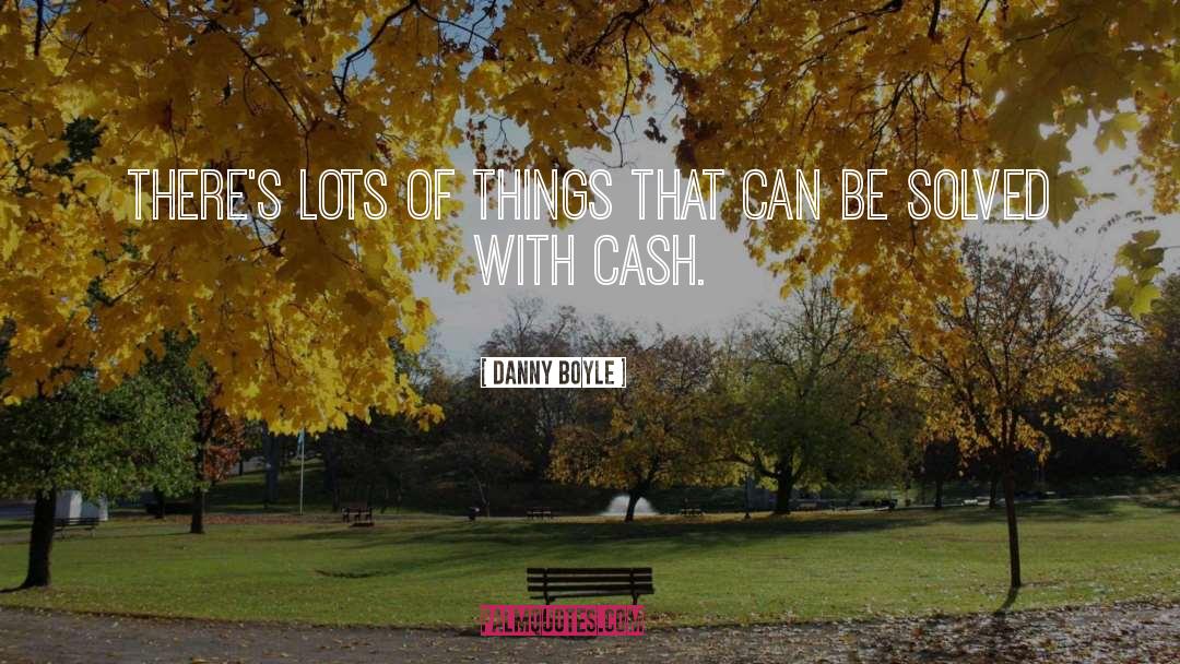 Hustlas Cash quotes by Danny Boyle