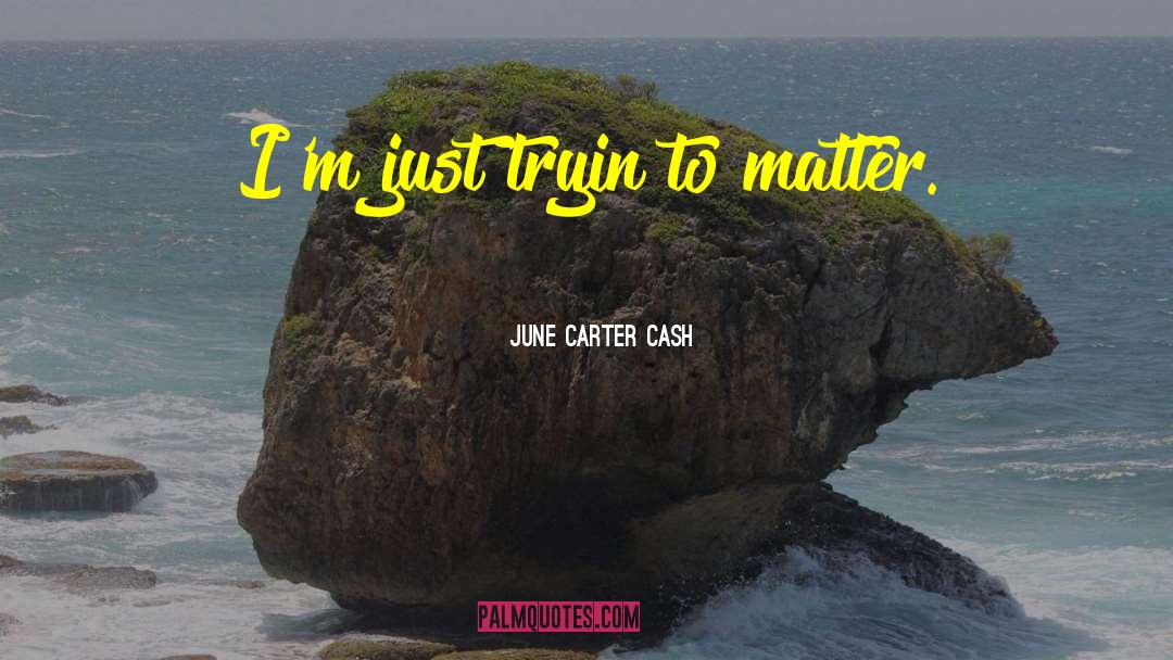 Hustlas Cash quotes by June Carter Cash