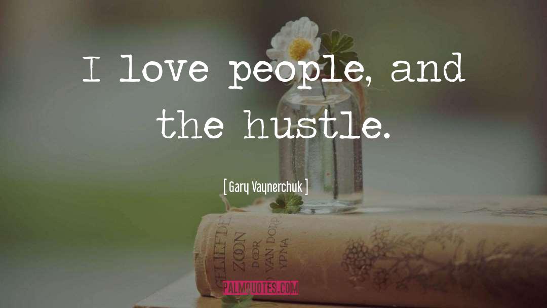 Hustle And Bustle quotes by Gary Vaynerchuk