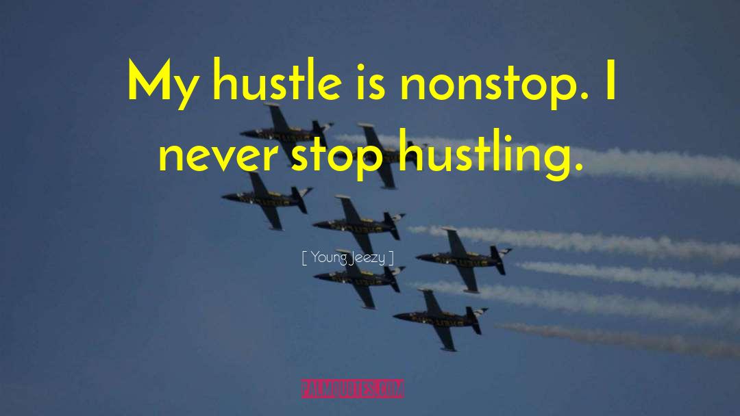 Hustle Bustle quotes by Young Jeezy