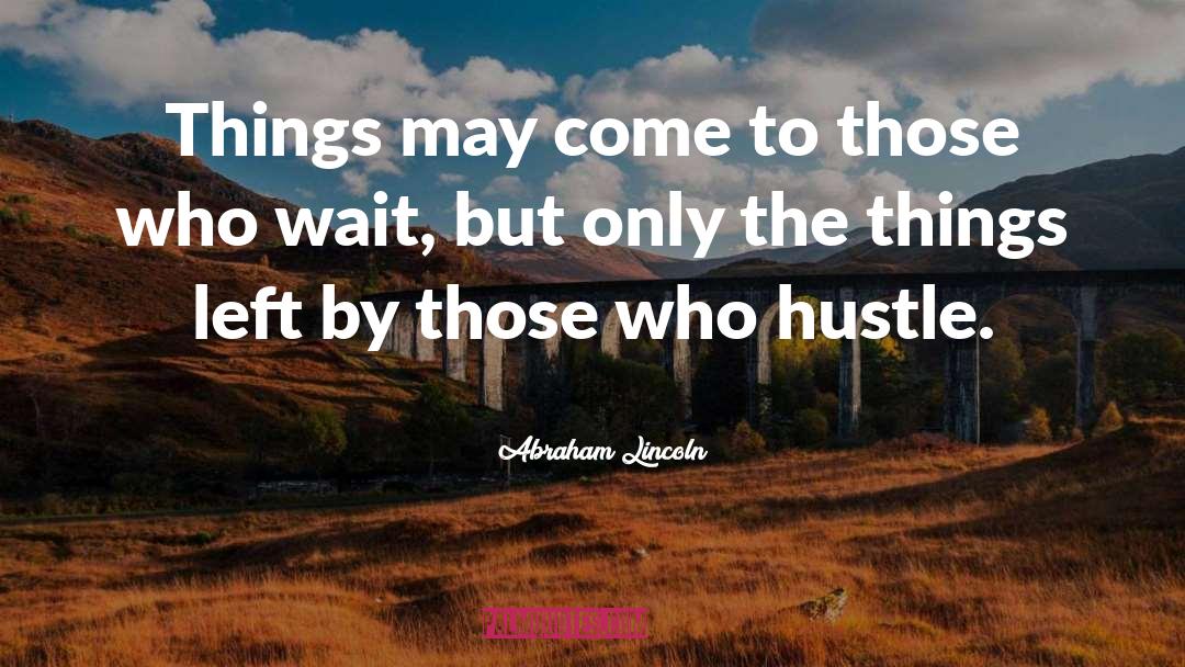 Hustle quotes by Abraham Lincoln