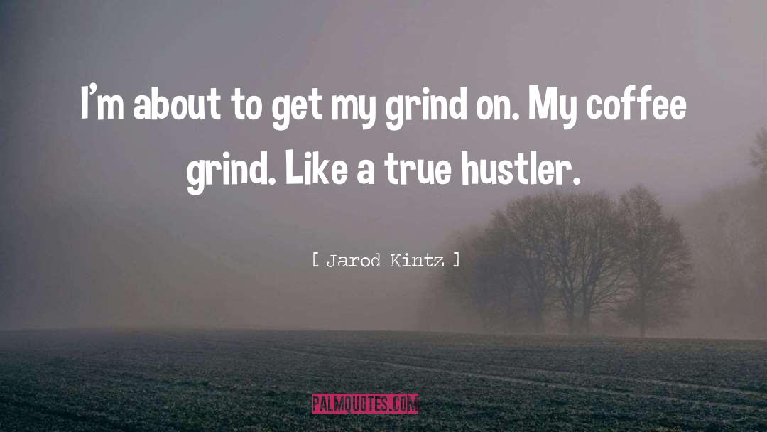 Hustler quotes by Jarod Kintz