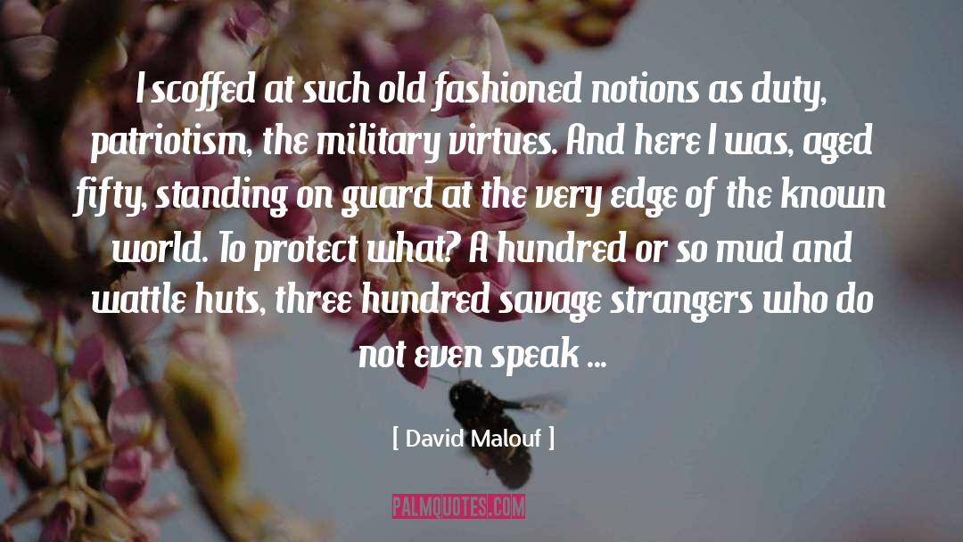 Huts quotes by David Malouf