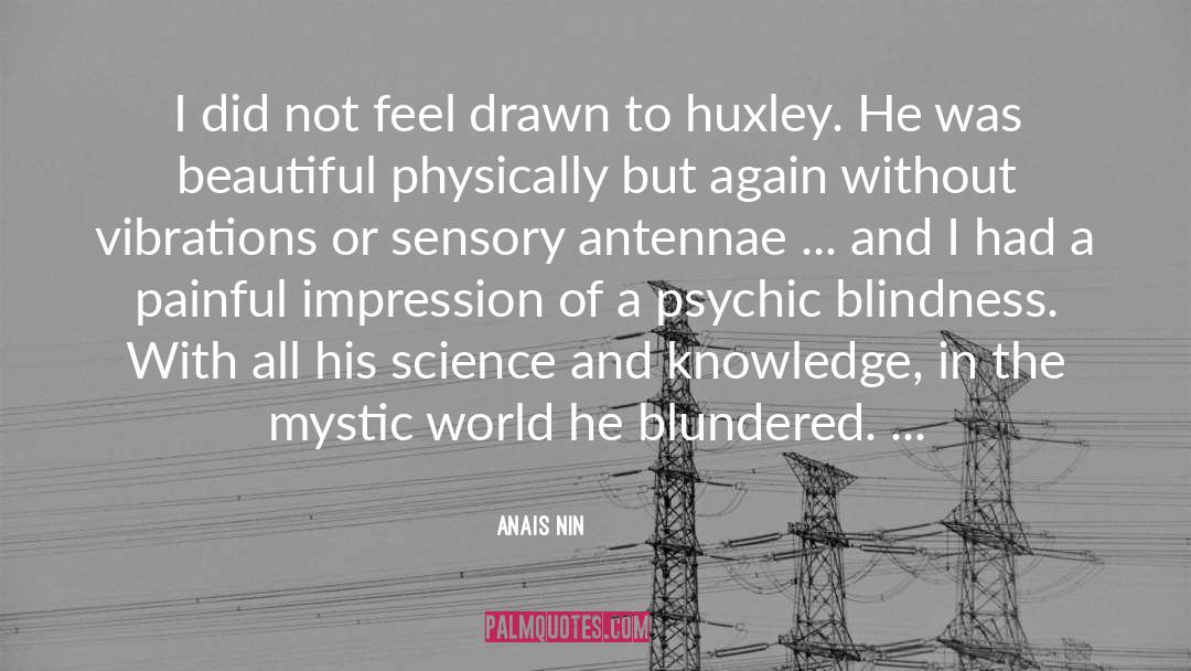 Huxley quotes by Anais Nin