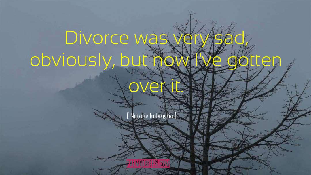 Hybels Divorce quotes by Natalie Imbruglia