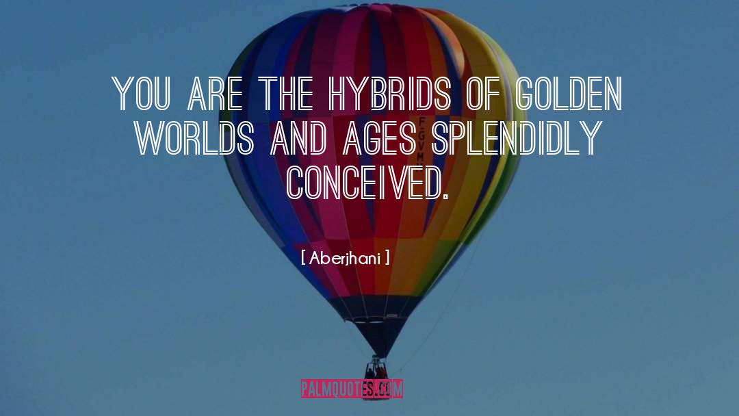 Hybrids quotes by Aberjhani