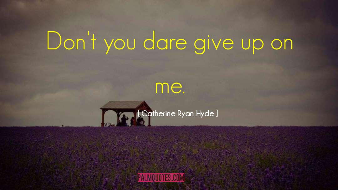 Hyde In Chapter 9 quotes by Catherine Ryan Hyde