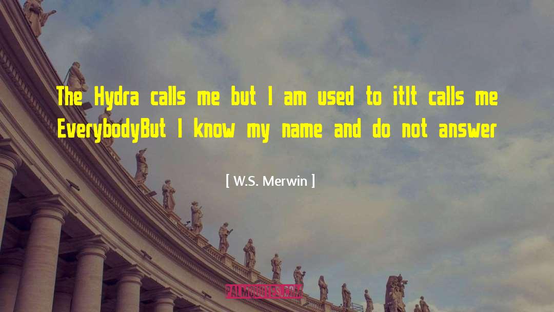 Hydra quotes by W.S. Merwin