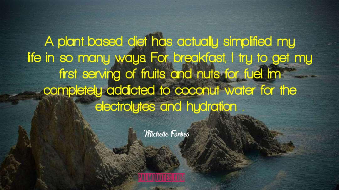 Hydration quotes by Michelle Forbes