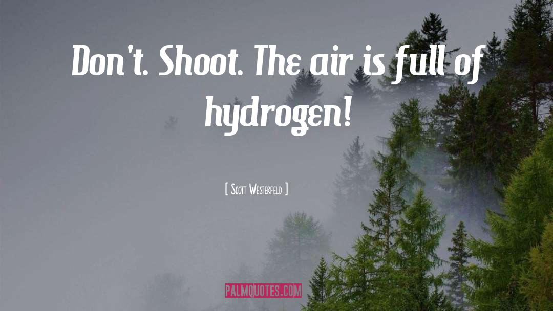 Hydrogen quotes by Scott Westerfeld