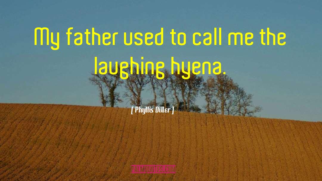 Hyena quotes by Phyllis Diller