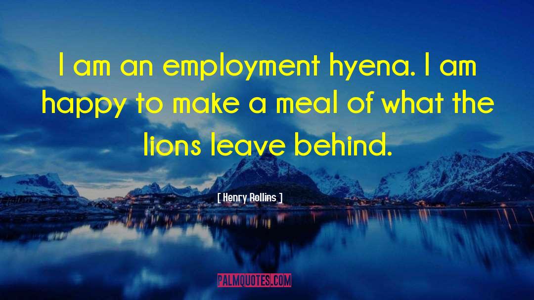 Hyena quotes by Henry Rollins