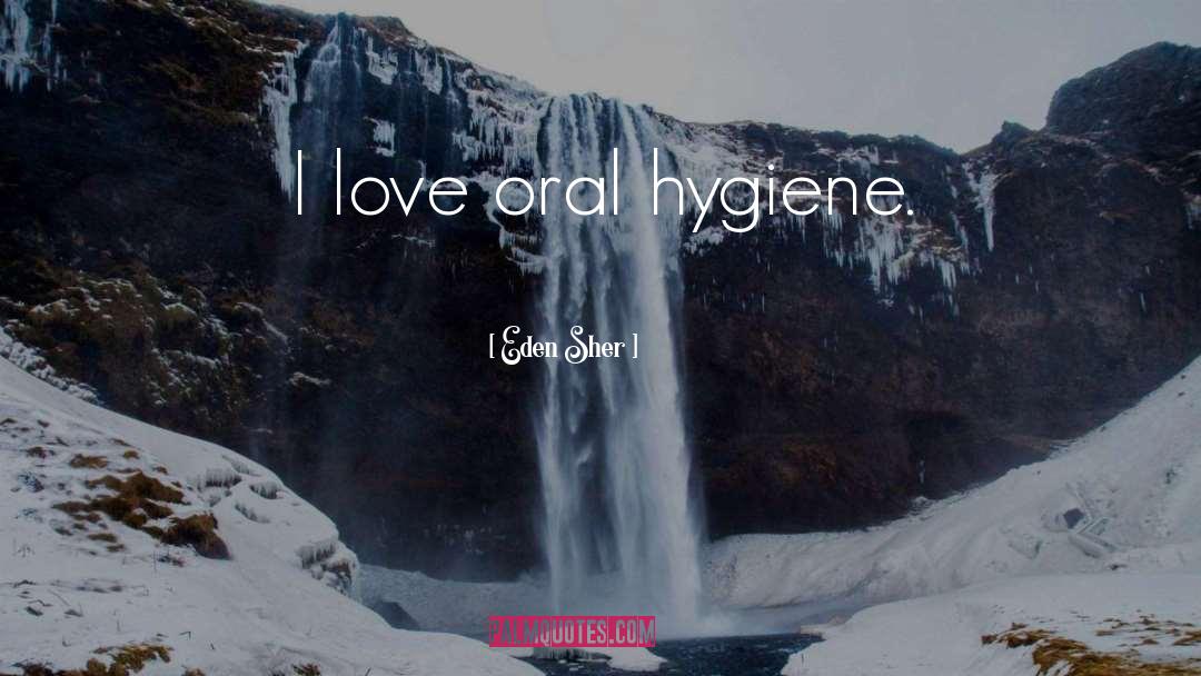 Hygiene quotes by Eden Sher