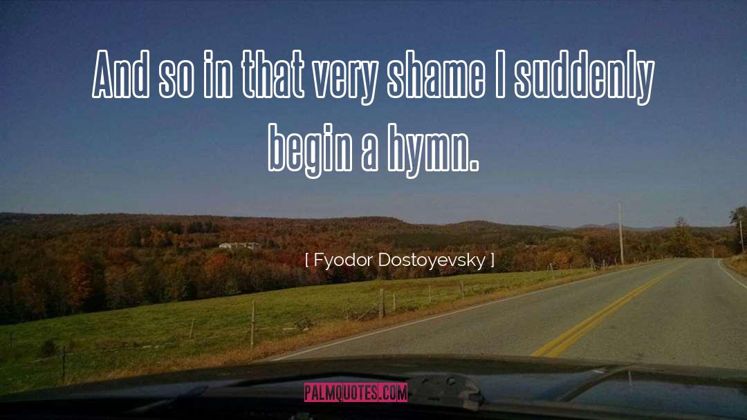 Hymn quotes by Fyodor Dostoyevsky