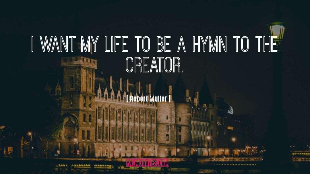 Hymn quotes by Robert Muller