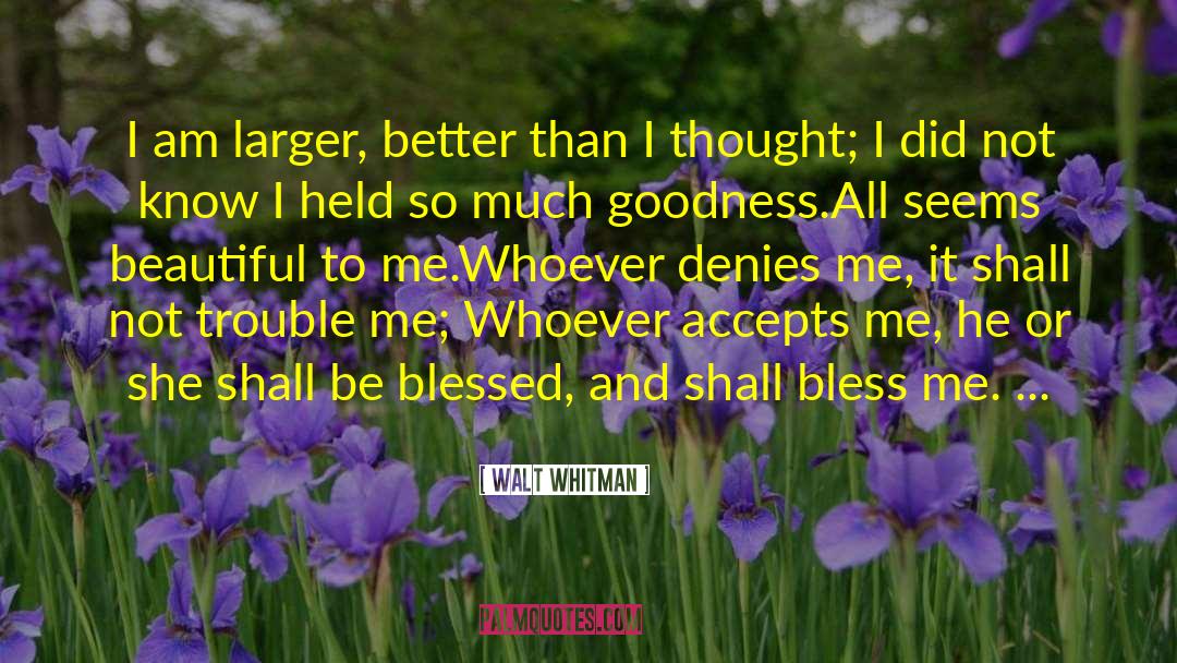 Hymn To Goodness And Beauty quotes by Walt Whitman