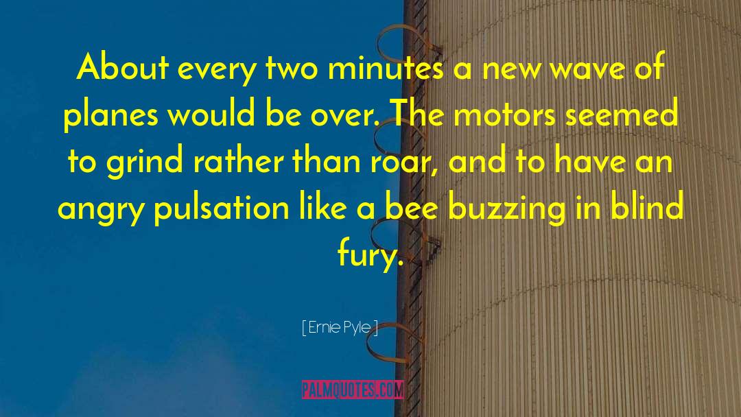 Hyper Intelligent Bees quotes by Ernie Pyle