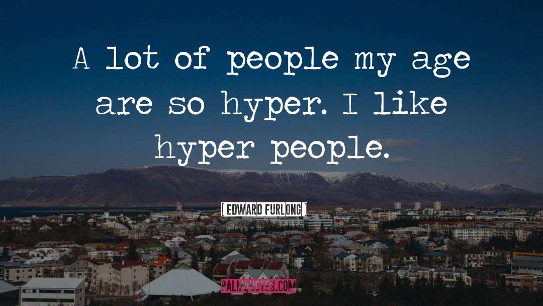 Hyper quotes by Edward Furlong