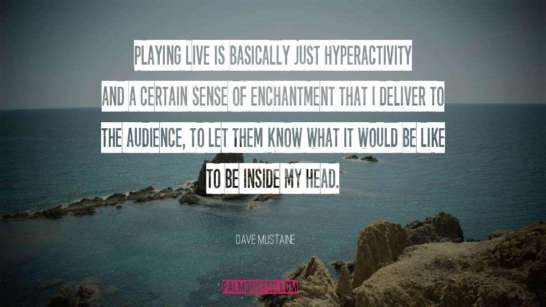 Hyperactivity quotes by Dave Mustaine