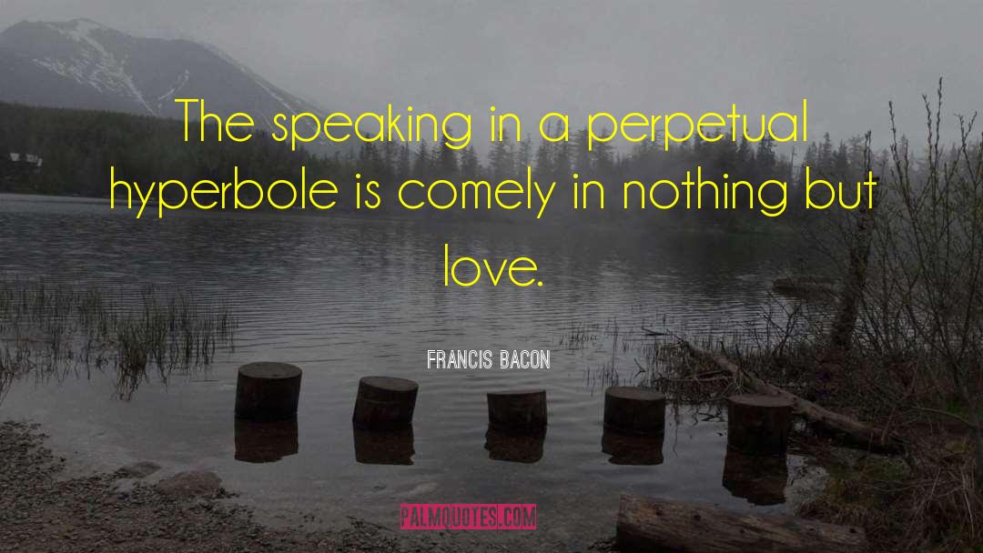 Hyperbole quotes by Francis Bacon