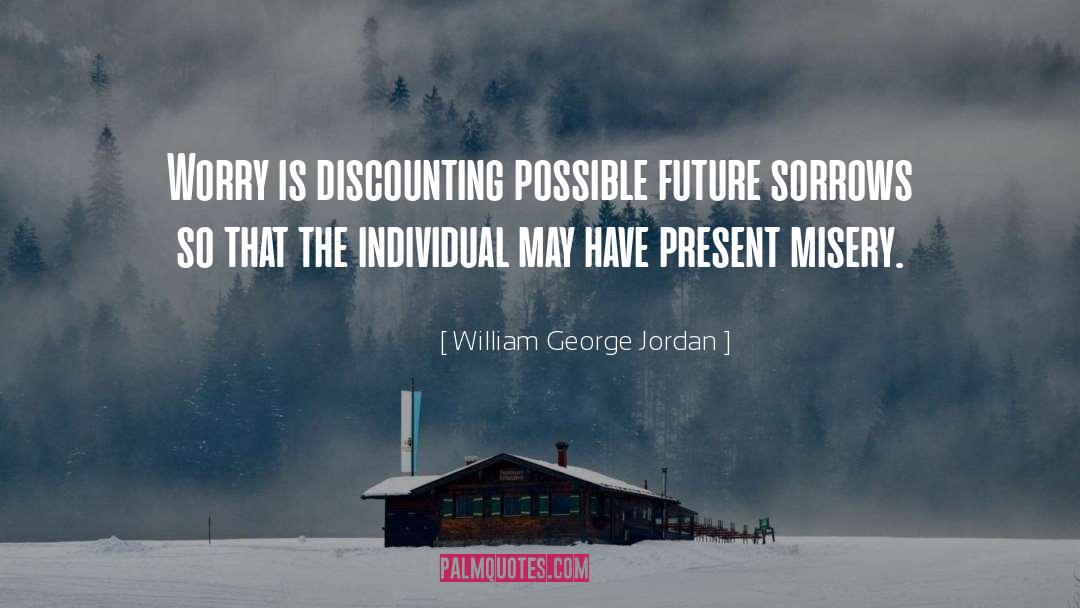 Hyperbolic Discounting quotes by William George Jordan