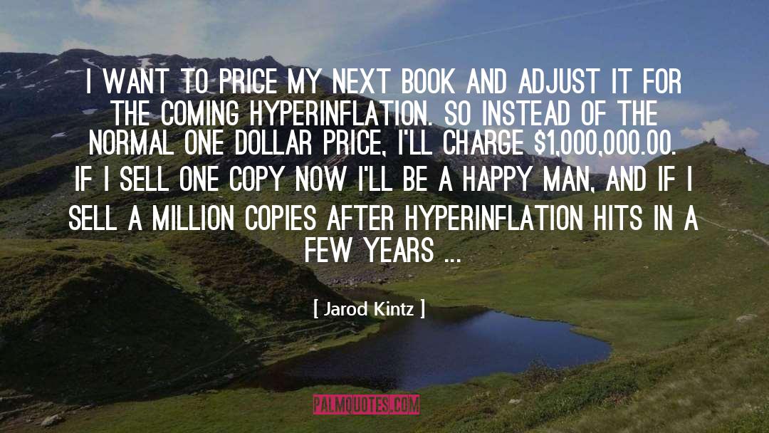 Hyperinflation quotes by Jarod Kintz