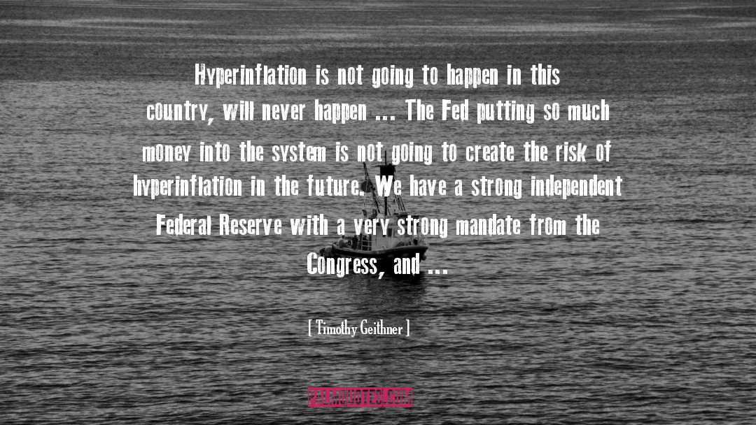 Hyperinflation quotes by Timothy Geithner