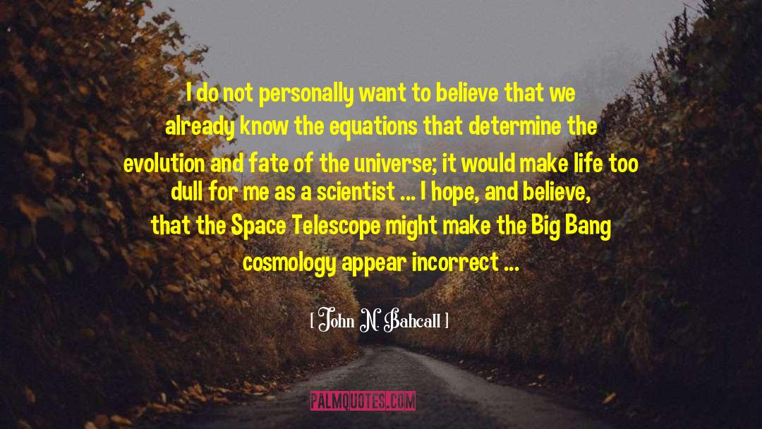 Hypersurface Cosmology quotes by John N. Bahcall