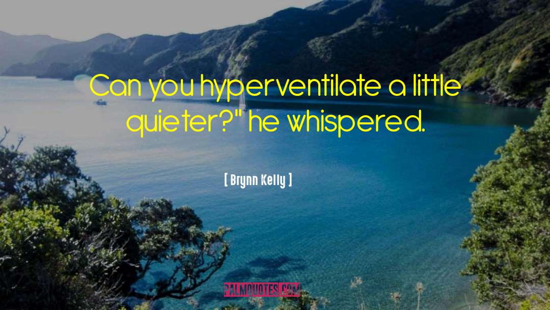 Hyperventilate Synonyms quotes by Brynn Kelly