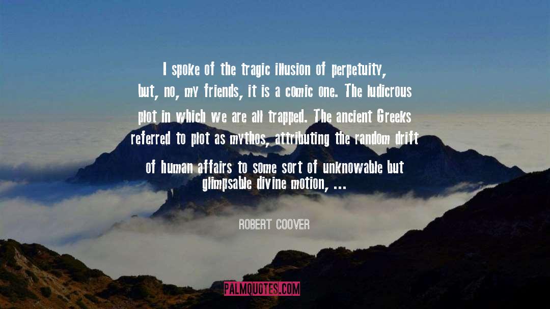 Hyphenated Greeks quotes by Robert Coover