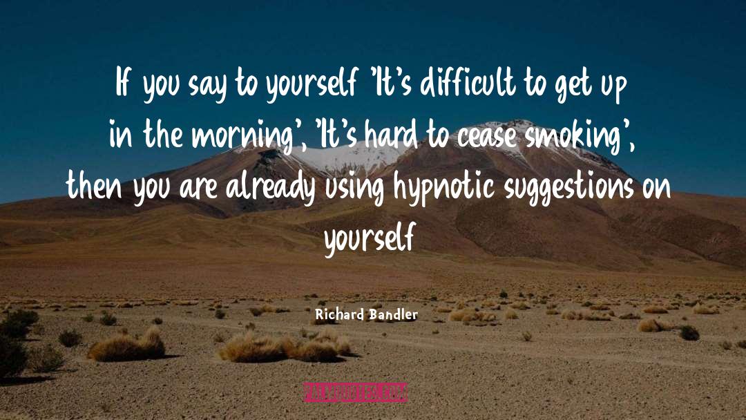 Hypnotic quotes by Richard Bandler