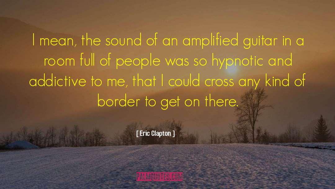 Hypnotic quotes by Eric Clapton