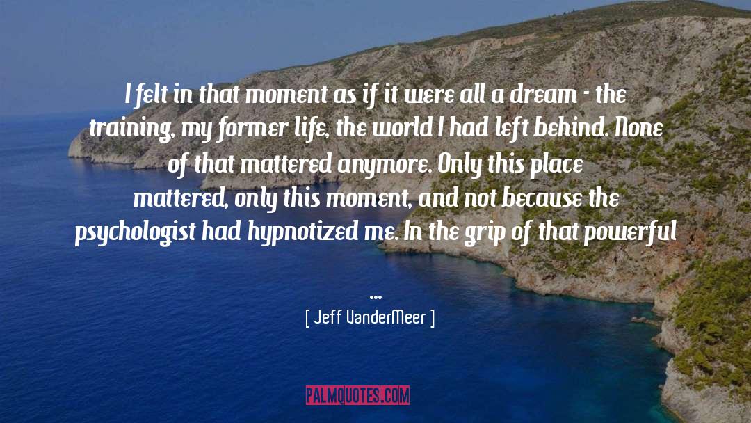 Hypnotized quotes by Jeff VanderMeer