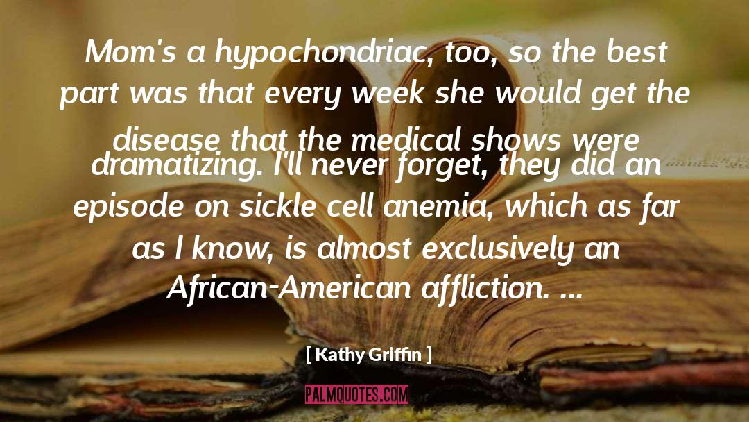 Hypochondria quotes by Kathy Griffin