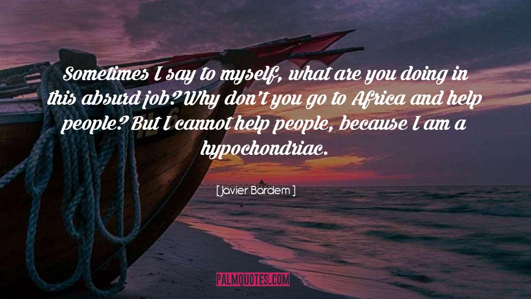 Hypochondriac quotes by Javier Bardem