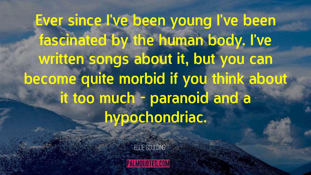 Hypochondriac quotes by Ellie Goulding