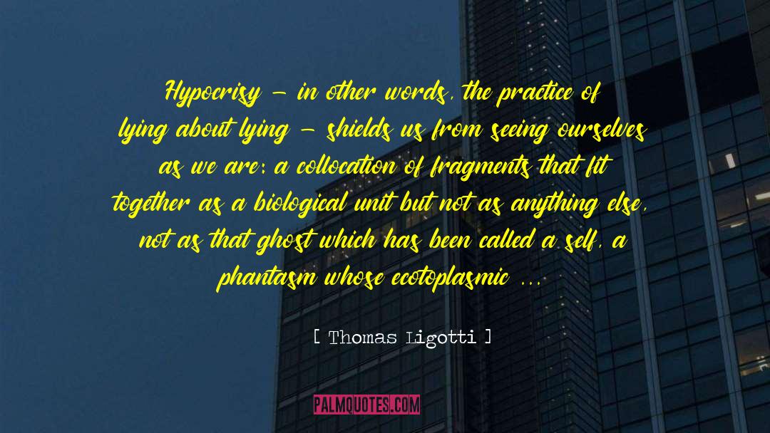 Hypocrisy In The Crucible quotes by Thomas Ligotti