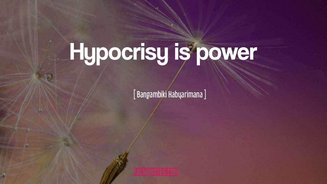 Hypocrisy quotes by Bangambiki Habyarimana