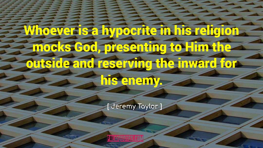 Hypocrite quotes by Jeremy Taylor