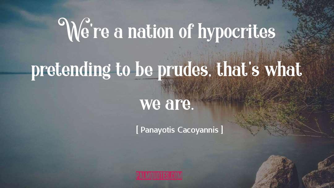 Hypocrites quotes by Panayotis Cacoyannis