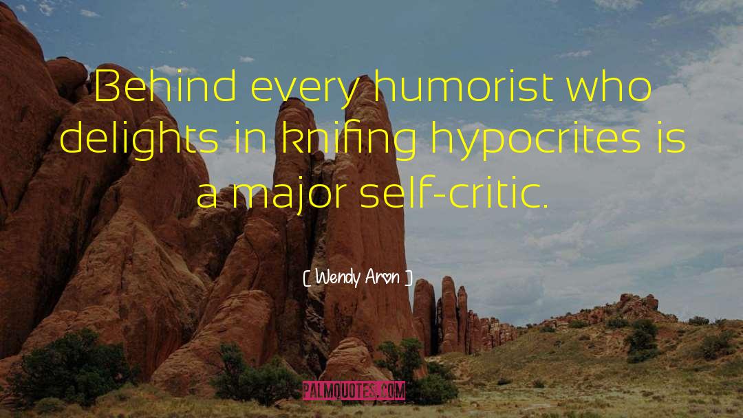 Hypocrites quotes by Wendy Aron