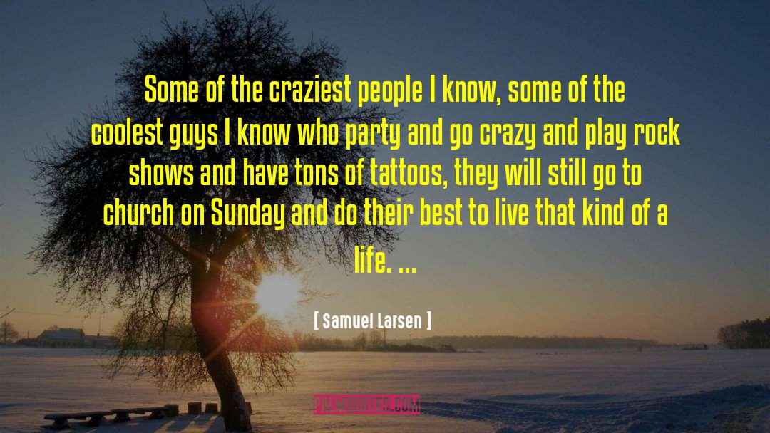 Hypocrites Who Go To Church quotes by Samuel Larsen