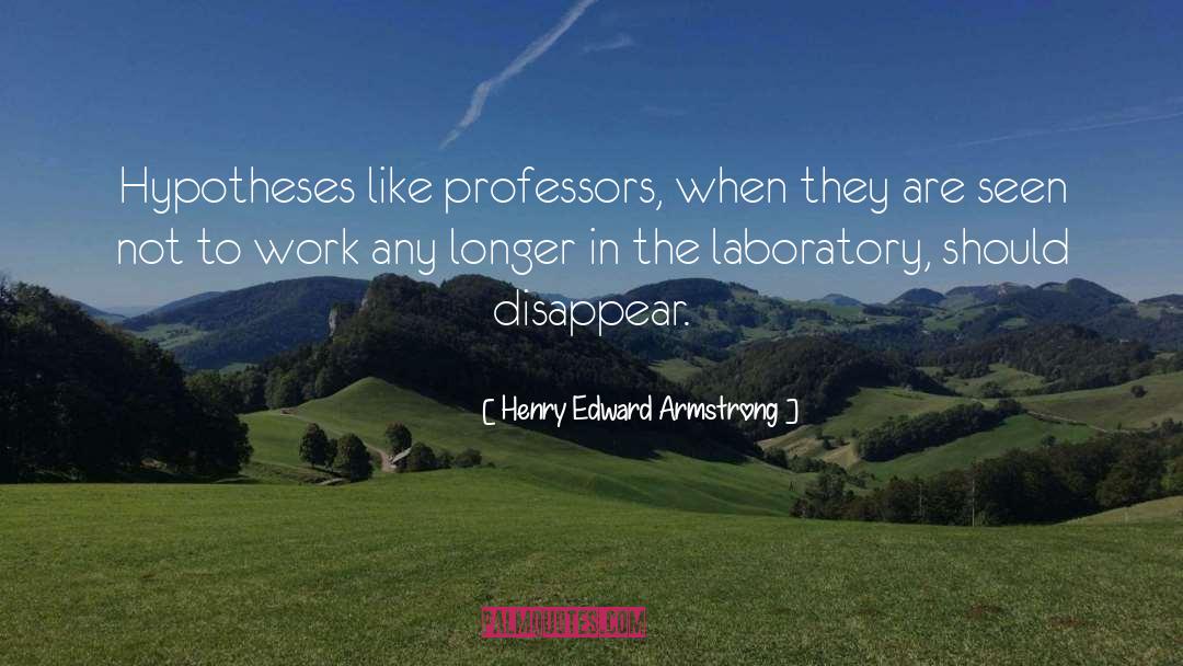 Hypotheses quotes by Henry Edward Armstrong