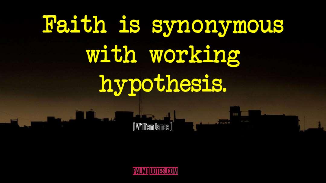 Hypothesis quotes by William James
