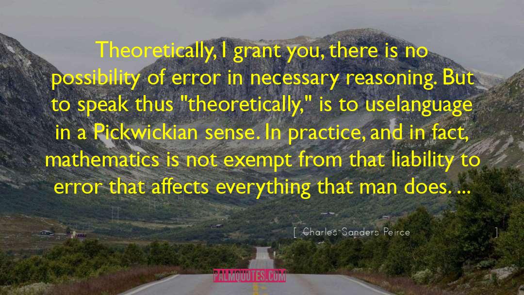 Hypothetically Vs Theoretically quotes by Charles Sanders Peirce