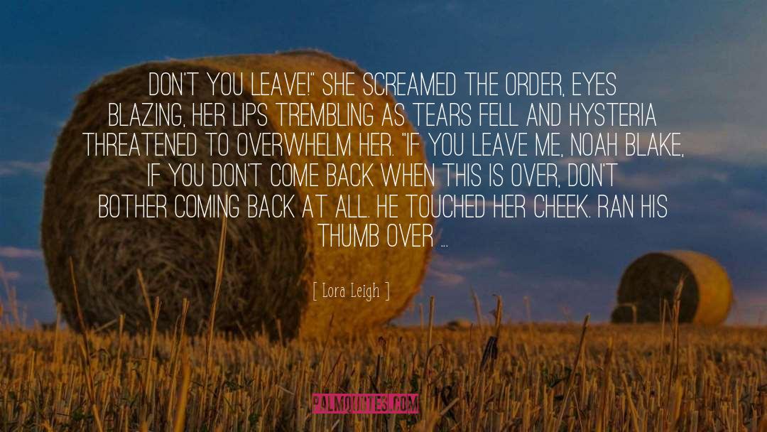 Hysteria quotes by Lora Leigh