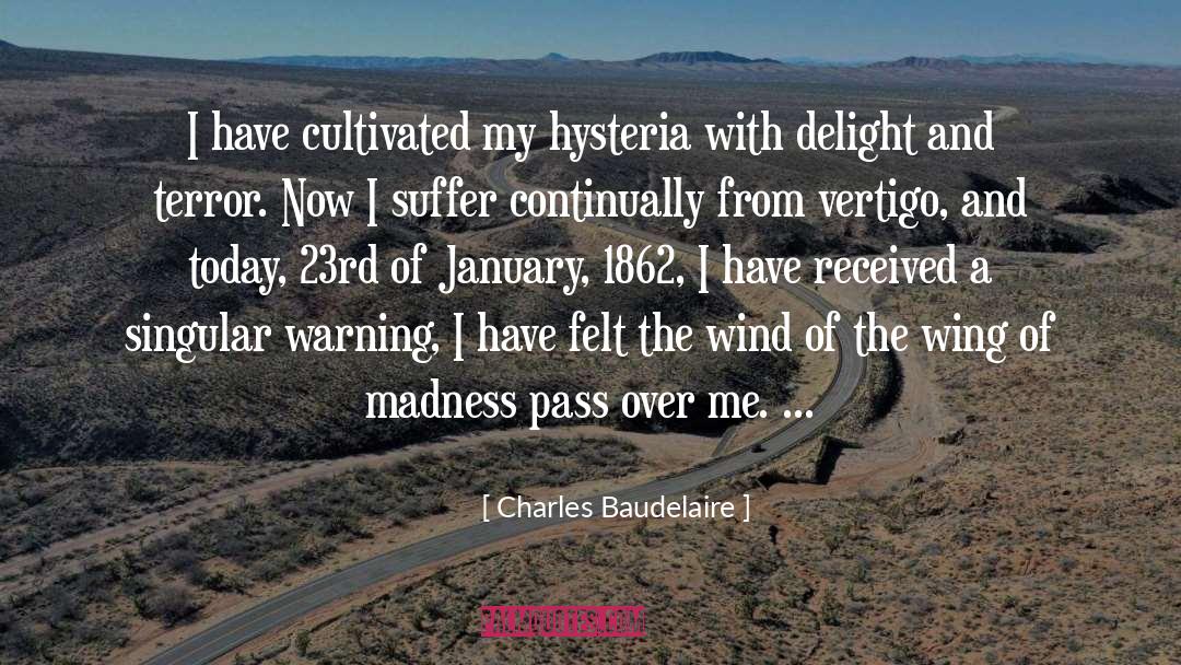 Hysteria quotes by Charles Baudelaire