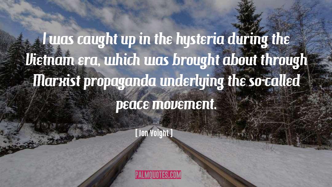 Hysteria quotes by Jon Voight