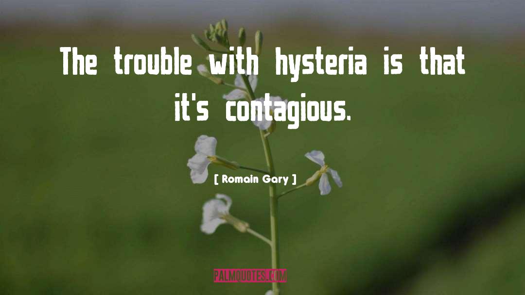 Hysteria quotes by Romain Gary